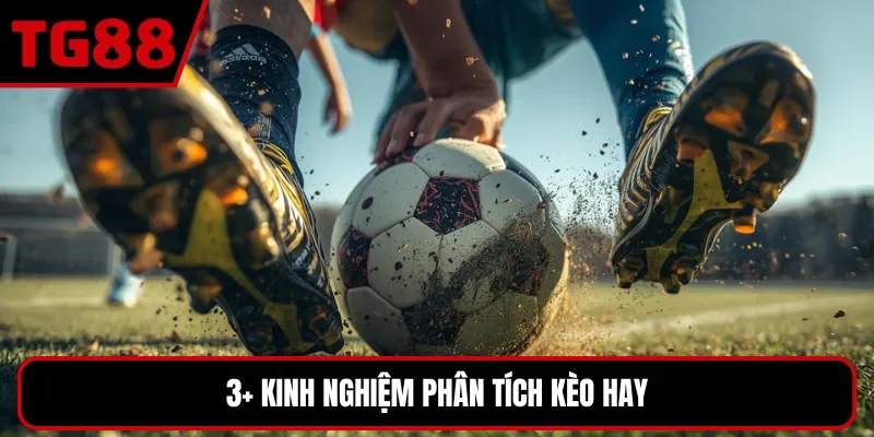 3+ kinh nghiệm phân tích kèo hay