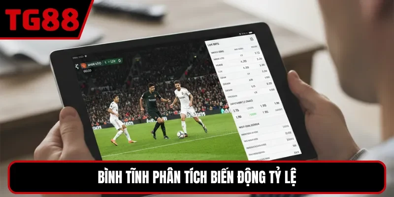 Bình tĩnh phân tích biến động tỷ lệ