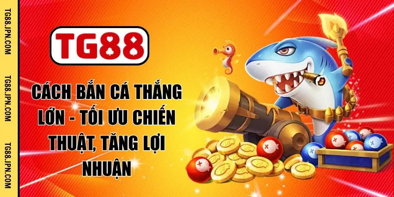 cách bắn cá thắng lớn