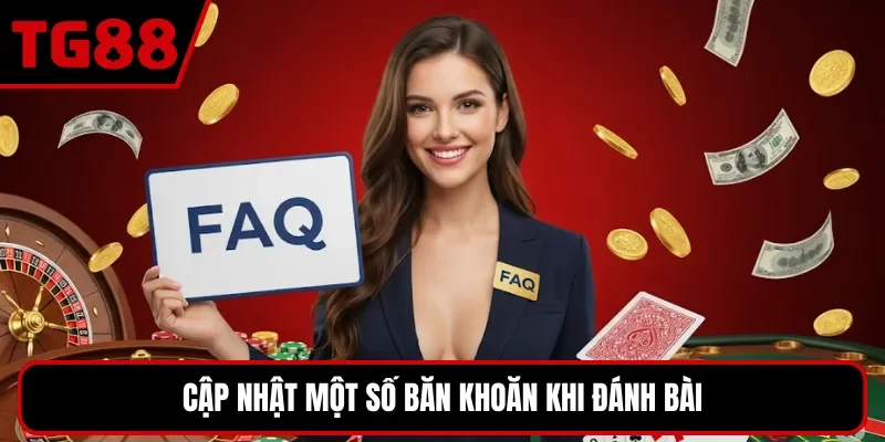 Cập nhật một số băn khoăn khi đánh bài
