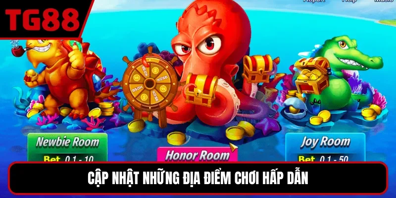 Cập nhật những địa điểm chơi hấp dẫn