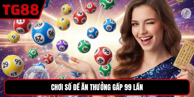Chơi số đề ăn thưởng gấp 99 lần
