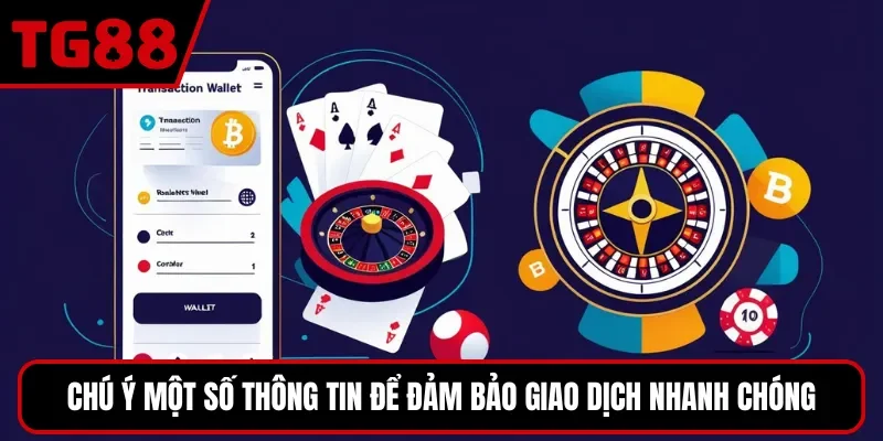 Chú ý một số thông tin để đảm bảo giao dịch nhanh chóng