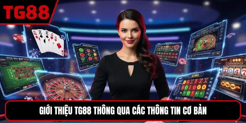 Giới thiệu TG88 thông qua các thông tin cơ bản