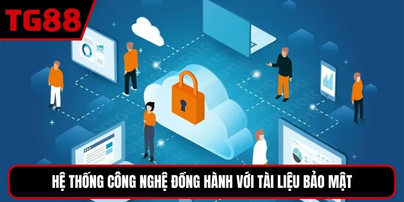 Hệ thống công nghệ đồng hành với tài liệu bảo mật