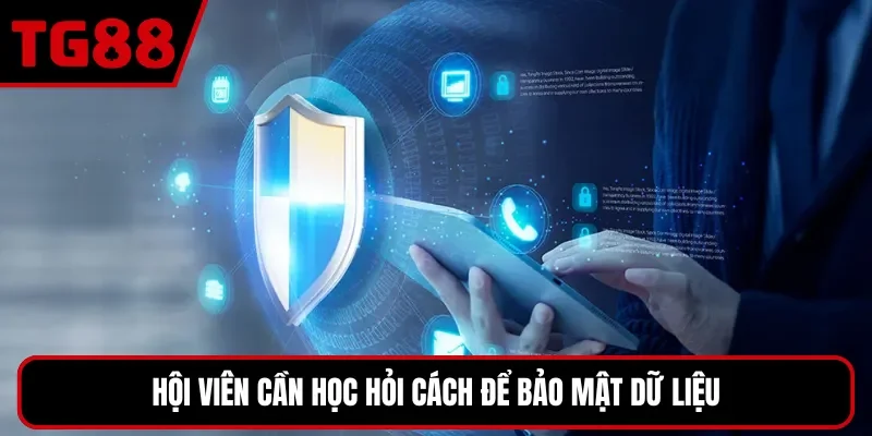 Hội viên cần học hỏi cách để bảo mật dữ liệu