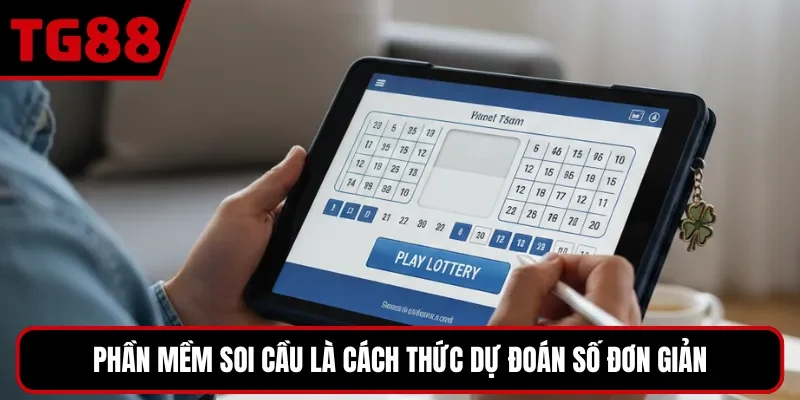 Phần mềm soi cầu là cách thức dự đoán số đơn giản