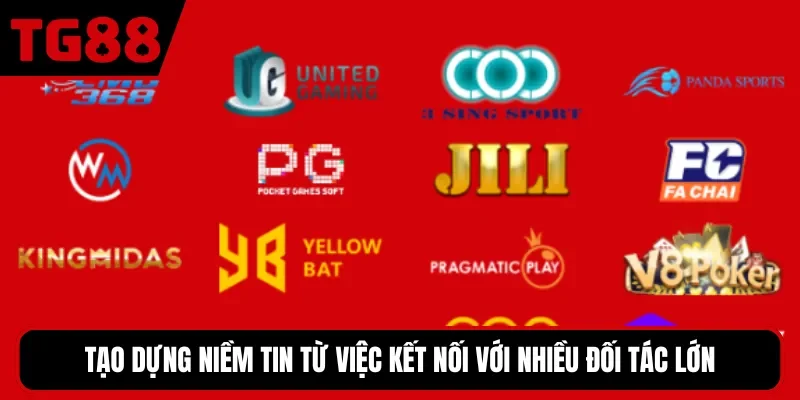 Tạo dựng niềm tin từ việc kết nối với nhiều đối tác lớn