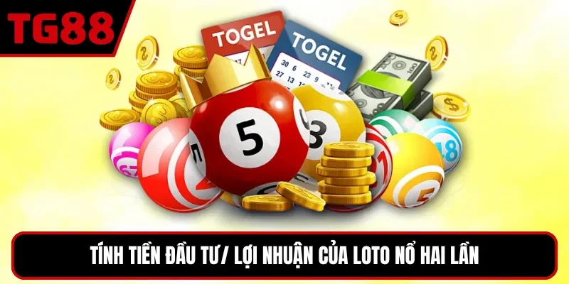 Tính tiền đầu tư/ lợi nhuận của loto nổ hai lần