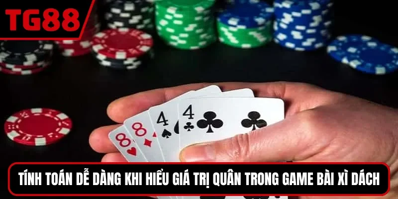 Tính toán dễ dàng khi hiểu giá trị các quân trong game bài Xì Dách