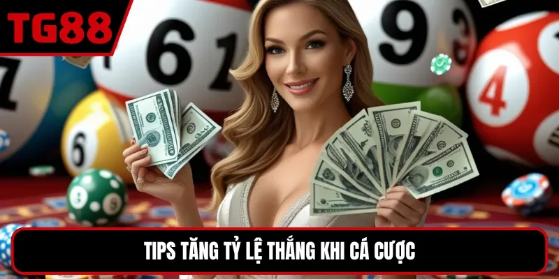 Tips tăng tỷ lệ thắng khi cá cược